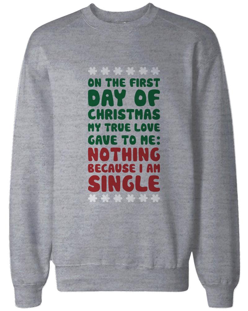 TRUE LOVE GAVE TO ME NOTHING FUNNY CHRISTMAS SWEATSHIRTS SNOWFLAKES SWEATERS