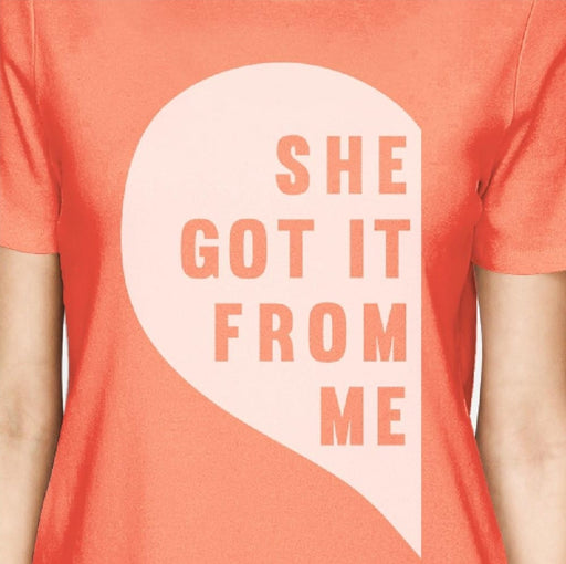 She got it from me peach women's matching mothers day T-shirts