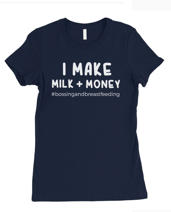 Make Milk Money Women's Funny saying Mother's day Tshirt best mom gift for your mother on mother's day