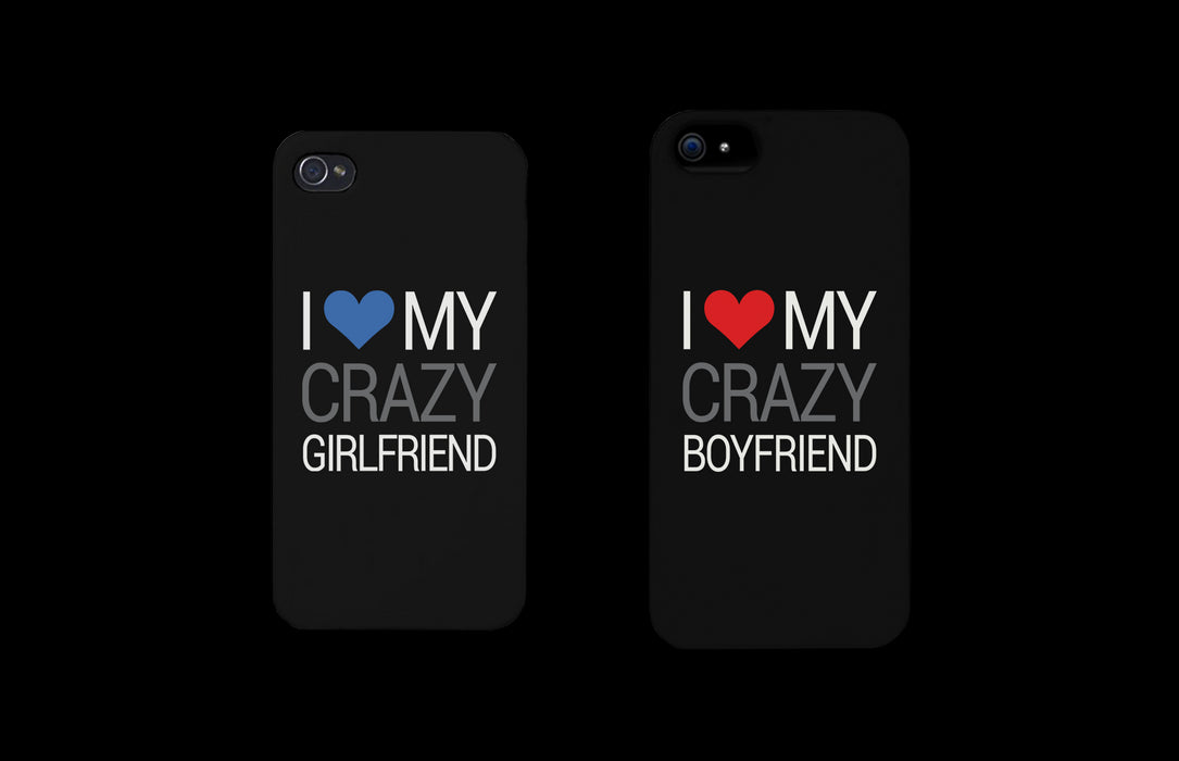 I Love My Crazy Girlfriend and Boyfriend Black Matching Couple Phone Cases