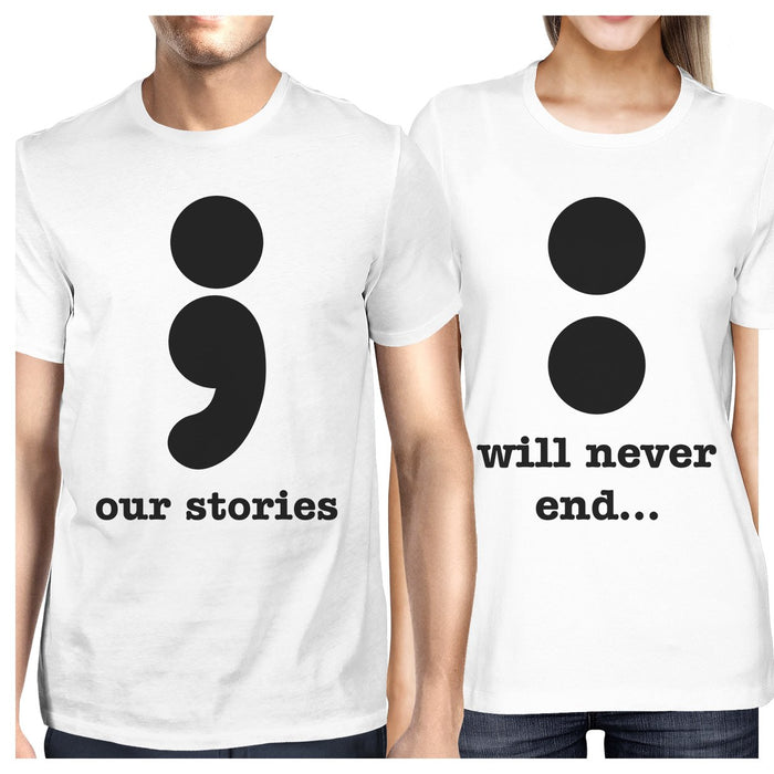 Our Stories Will Never End Matching Couple White Shirts