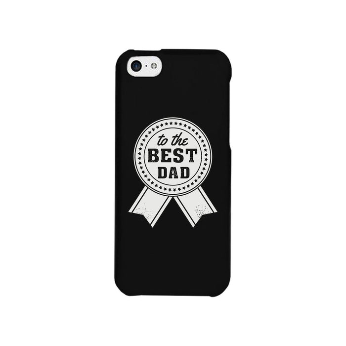To The Best Dad Black Phone Case