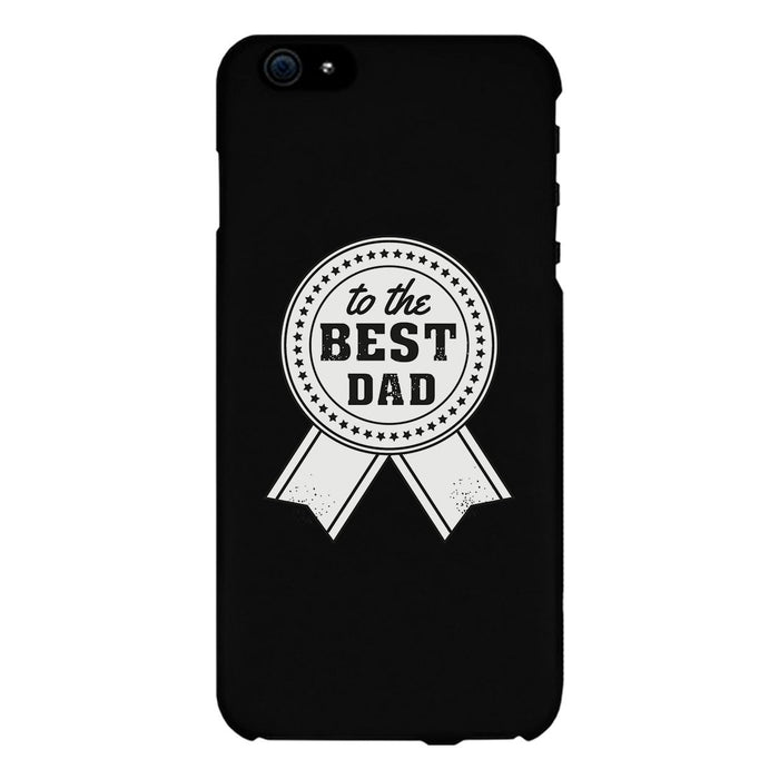 To The Best Dad Black Phone Case