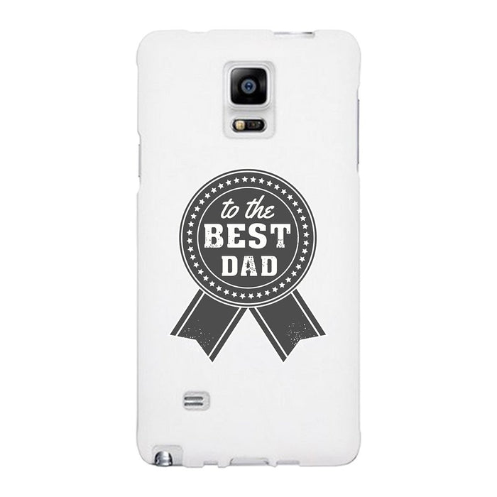 To The Best Dad White Phone Case