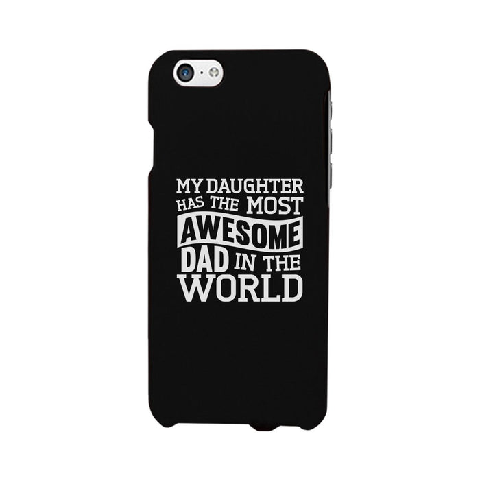 My Daughter Has The Most Awesome Dad Black Phone Case