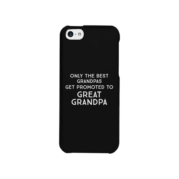 Only The Best Grandpas Get Promoted To Great Grandpa Black Phone Case