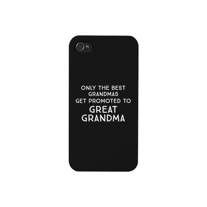 Only The Best Grandmas Get Promoted To Great Grandma Black Phone Case