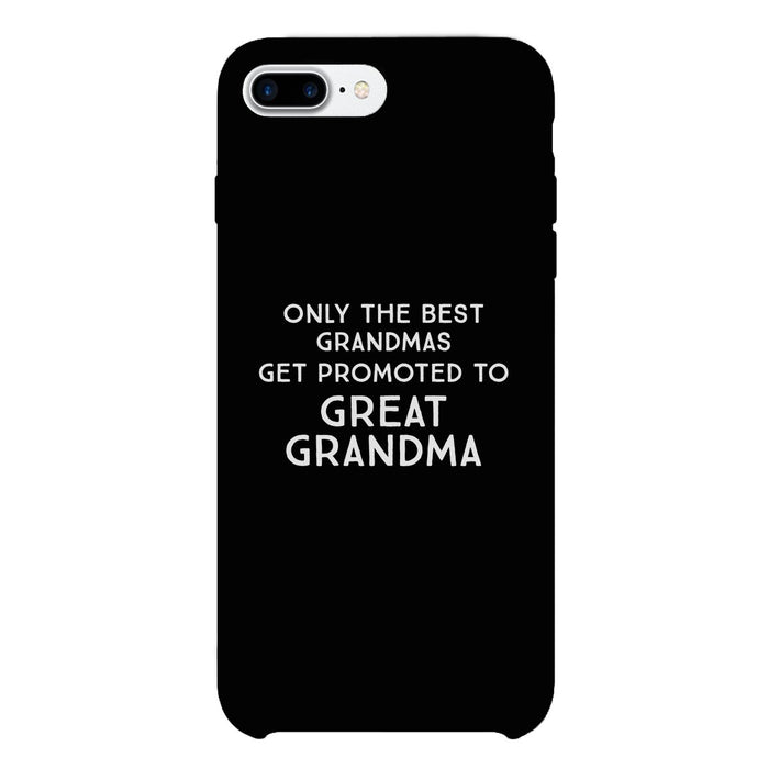 Only The Best Grandmas Get Promoted To Great Grandma Black Phone Case