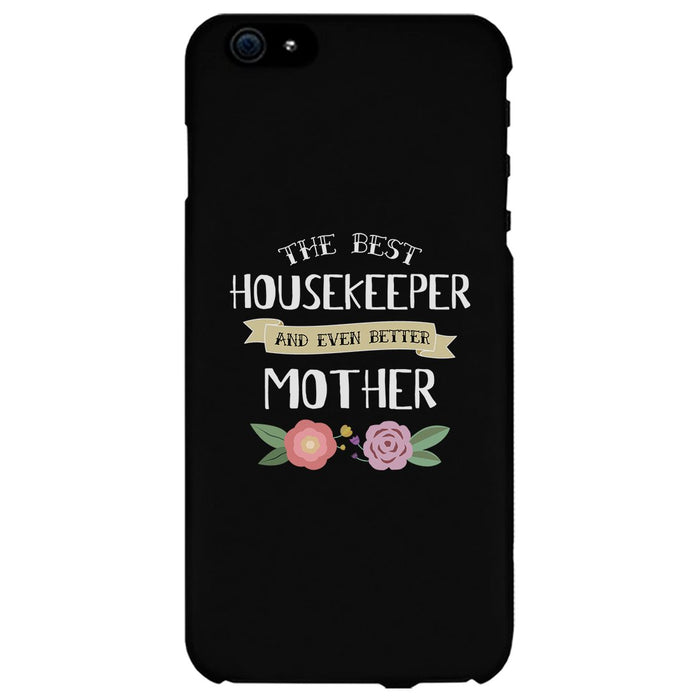 Housekeeper Better Mom Phone Case Mother's Day Theme Gag Mom Gift
