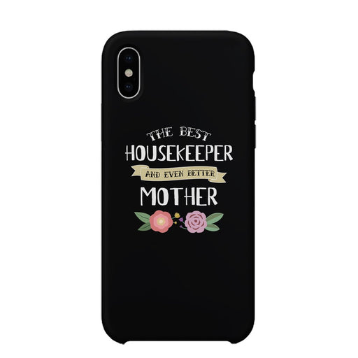 Housekeeper Better Mom Phone Case Mother's Day Theme Gag Mom Gift