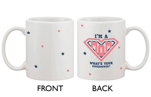 Cute Mother's Day Coffee Mug for Mom -I'm a MOM What's Your Superpower?