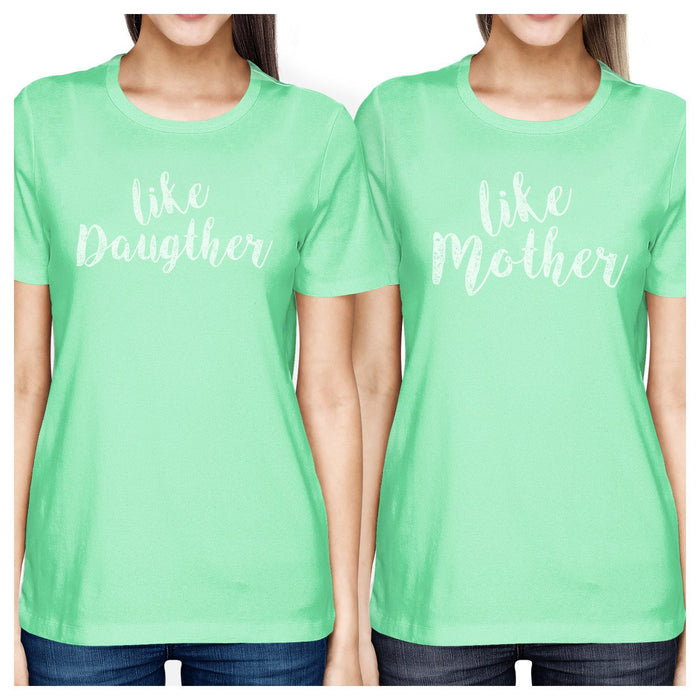 Like Daughter Like Mother Mint Funny Mother Daughter Matching Tops