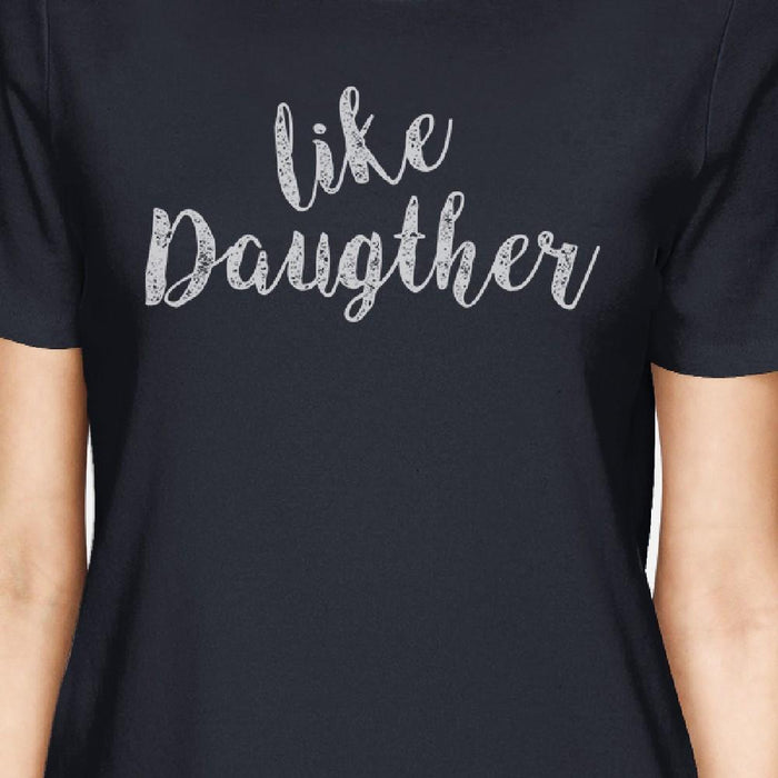Like Daughter Like Mother Navy Womens T-Shirt Gifts For Mothers Day