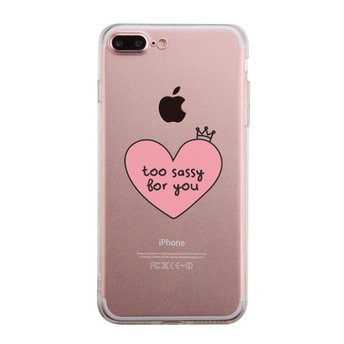 Too Sassy For You Phone Case Cute Clear Phonecase