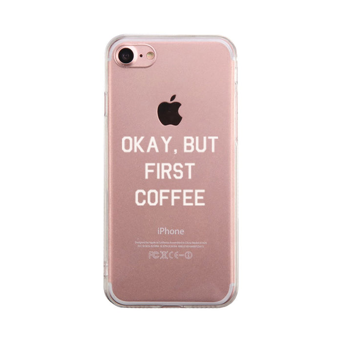 Okay But Frist Coffee Phone Case Cute Clear Phonecase