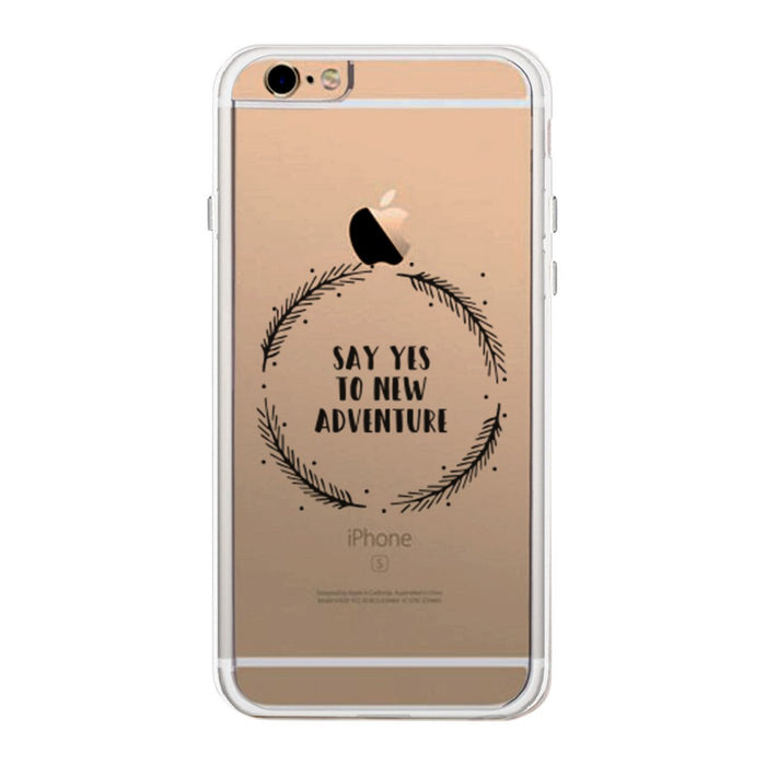 Yes To New Adventures Phone Case Cute Clear Phonecase