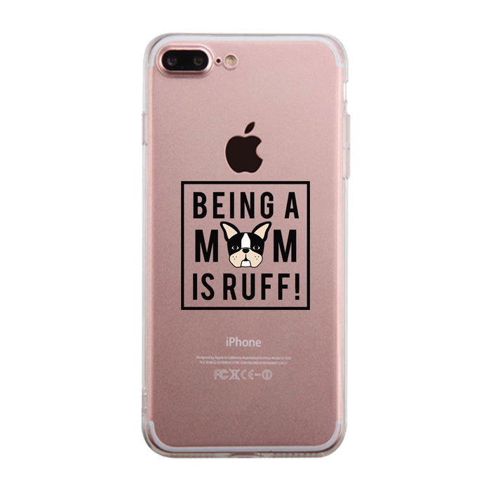 Being A Mom Is Ruff Clear Phone Case Gift Ideas For Dog Moms