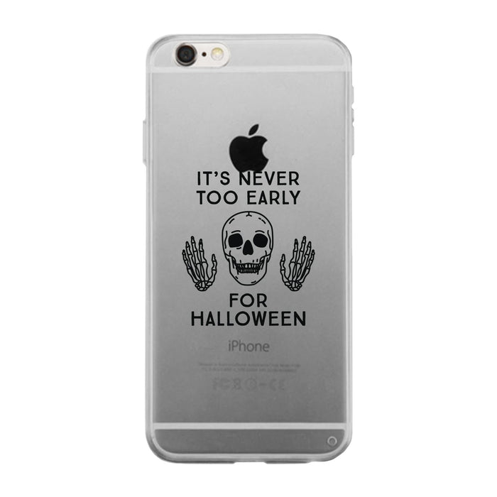 It's Never Too Early For Halloween Clear Phone Case