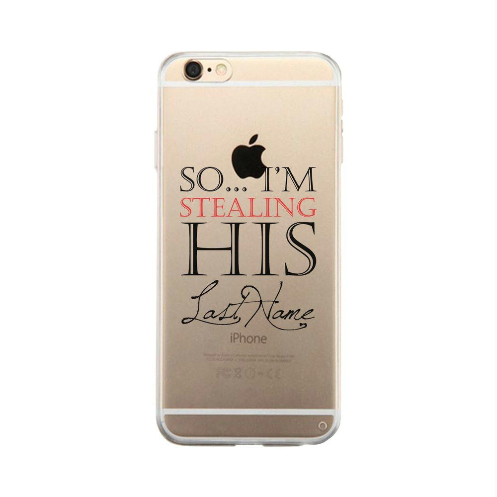 Stealing Last Name-RIGHT Clear Case Engagement Gift Phone Covers
