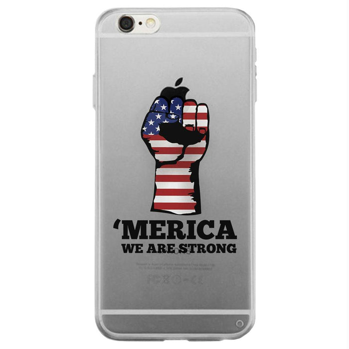 Merica We Strong Clear Phone Case Independence Memorial Day Gift