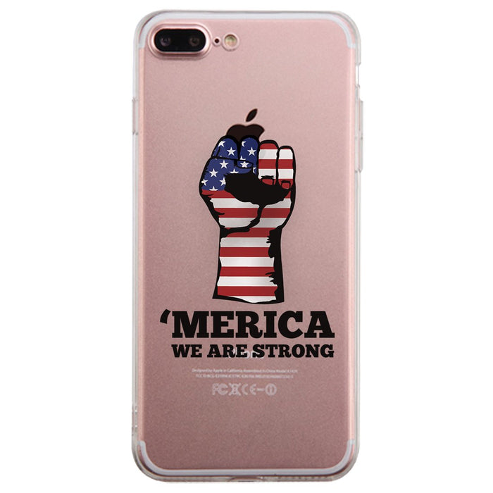 Merica We Strong Clear Phone Case Independence Memorial Day Gift