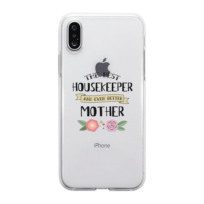 Housekeeper Better Mom Clear Phone Case Mom Birthday Gifts