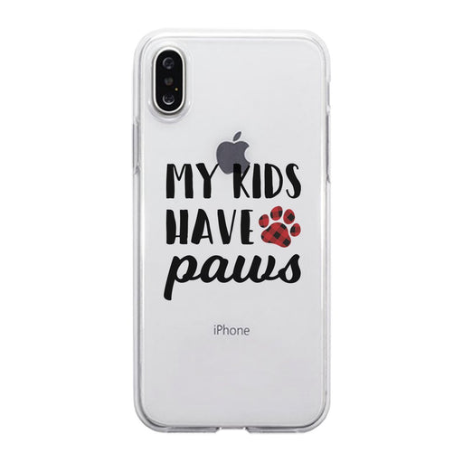 My Kids Have Paws Cute Dog Mom Clear Phone Cover For Christmas Gift