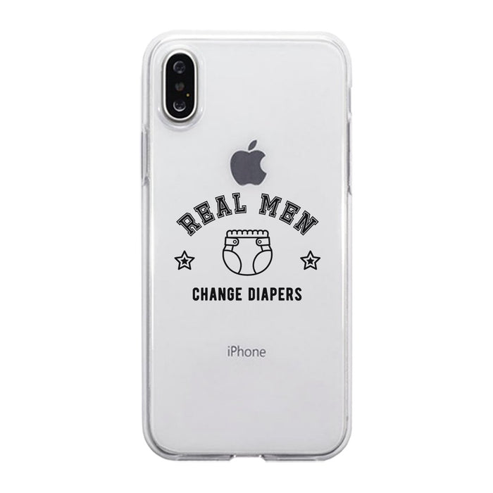 Real Men Change Diapers Clear Case Parental Strong-Willed Cute Gift