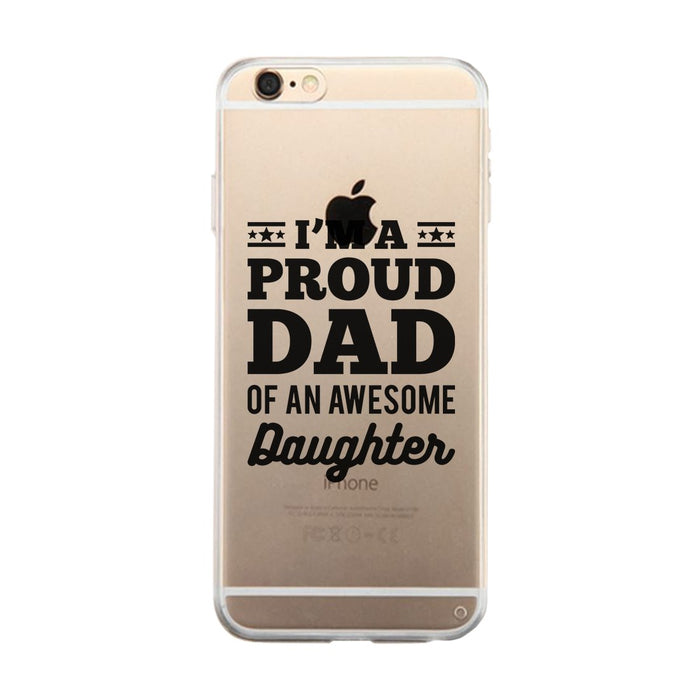 I'm A Proud Dad Clear Case Inspirational Respectful Father's Day