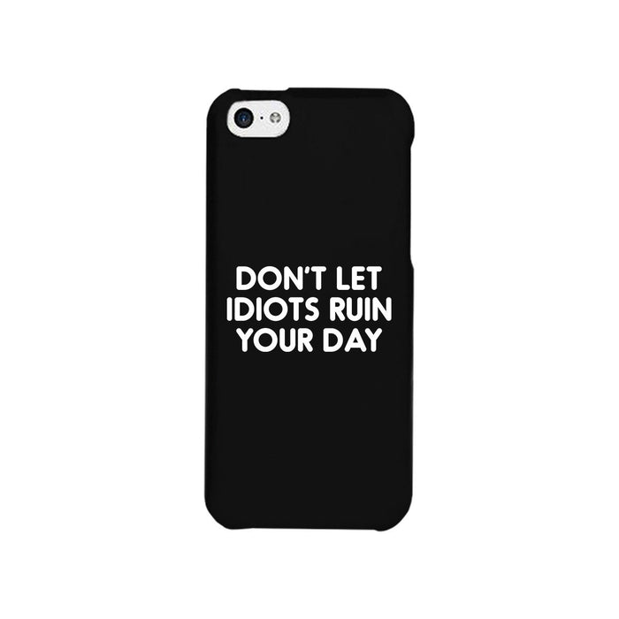 Don't Let Idiot Black Ultra Slim Cute Phone Cases Apple, Samsung Galaxy, LG, HTC