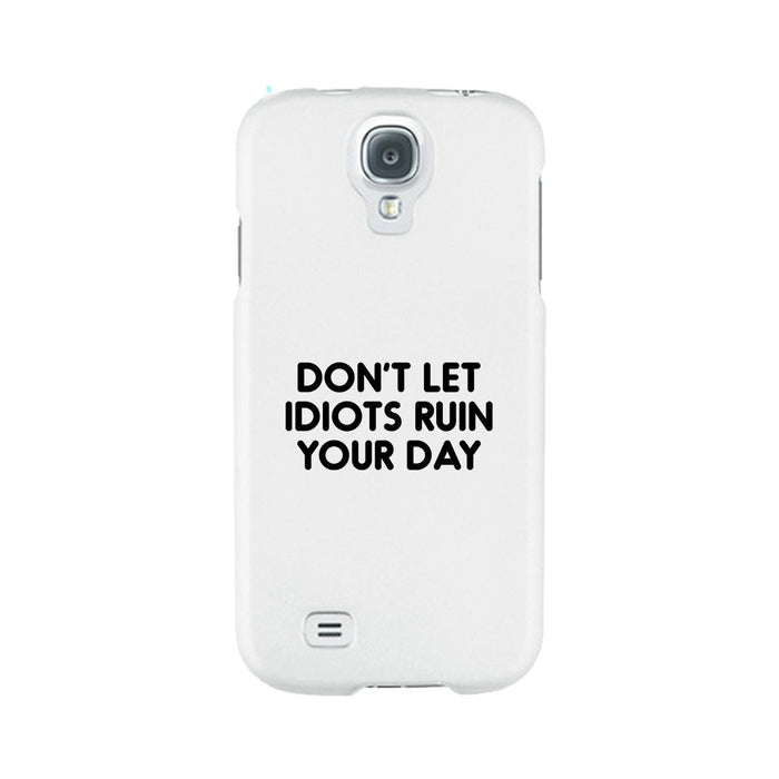 Don't Let Idiot White Ultra Slim Cute Phone Cases Apple, Samsung Galaxy, LG, HTC