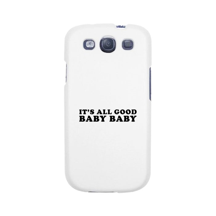 It's All Good Baby White Phone Case