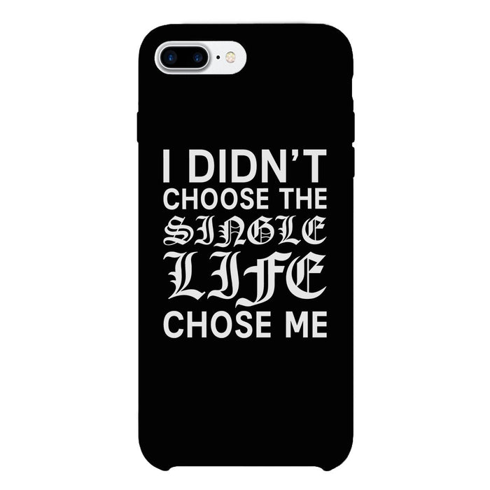 Single Life Chose Me Black Phone Case