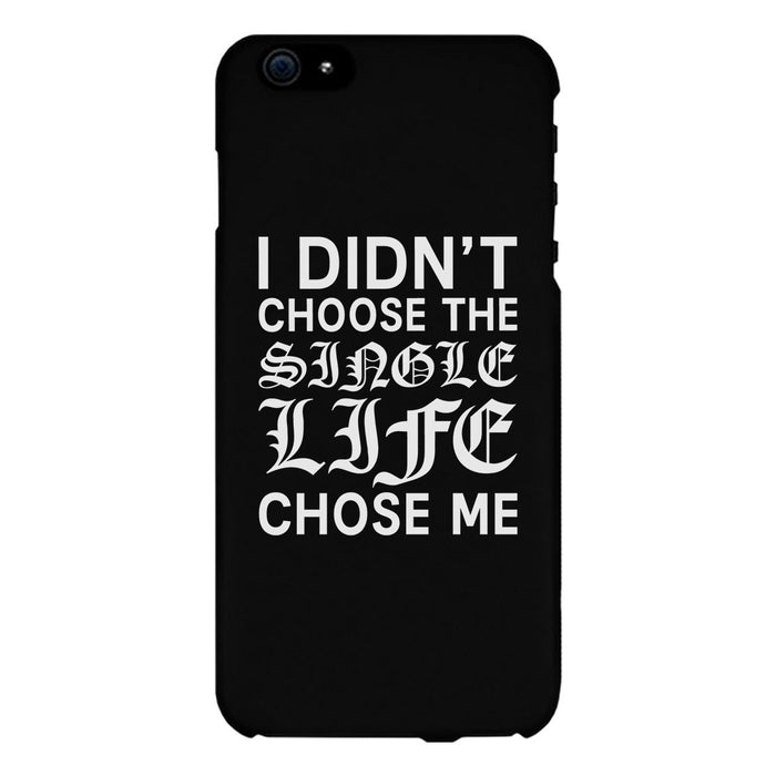 Single Life Chose Me Black Phone Case