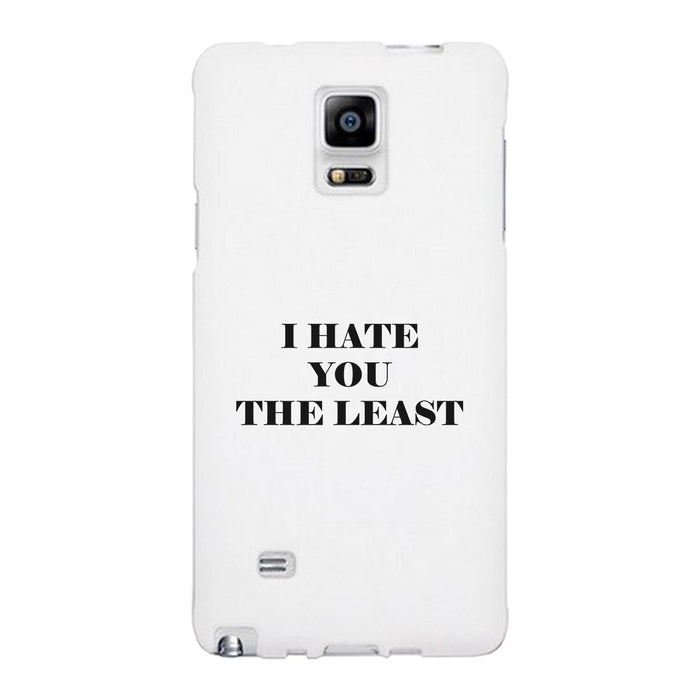 I Hate You The Least Black Sarcastic Quote Phone Case