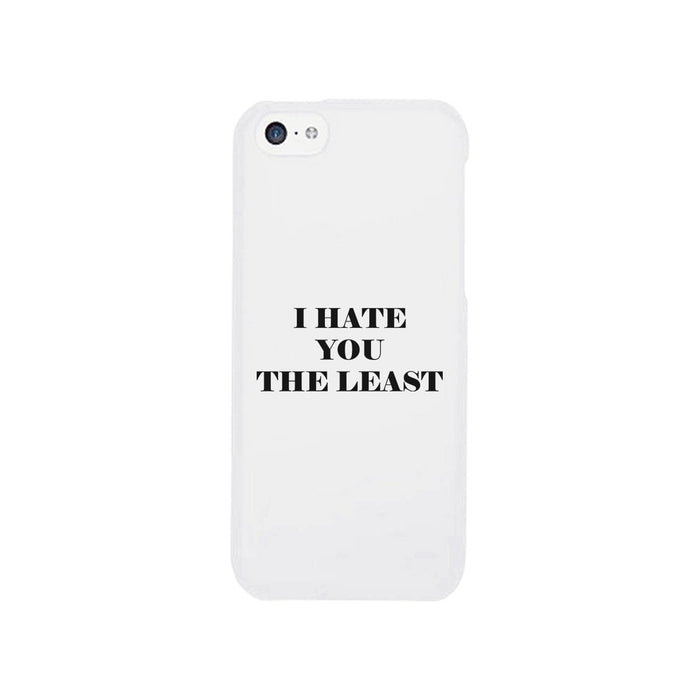 I Hate You The Least Black Sarcastic Quote Phone Case