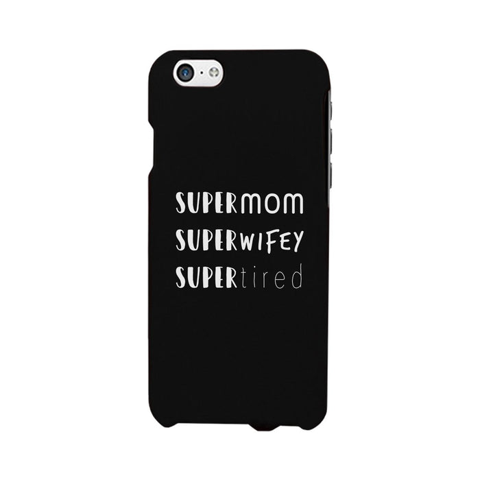 Super Mom Wifey Tired Black Phone Case Funny Gift Ideas For Wife