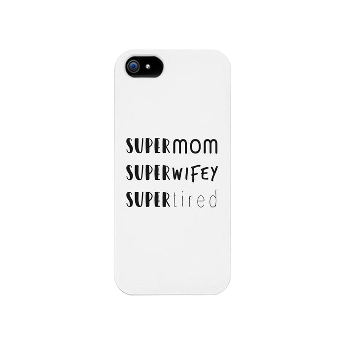 Super Mom Wifey Tired White Phone Case Funny Gift Ideas For Wife