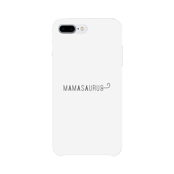 Mamasaurus White Phone Case Perfect Gift Ideas For Mom of Boys