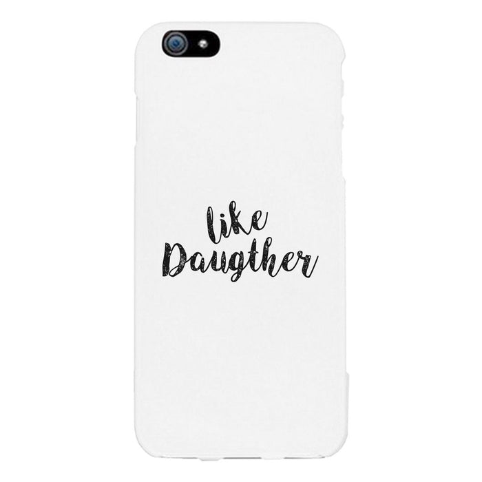 Like Daughter White Phone Case