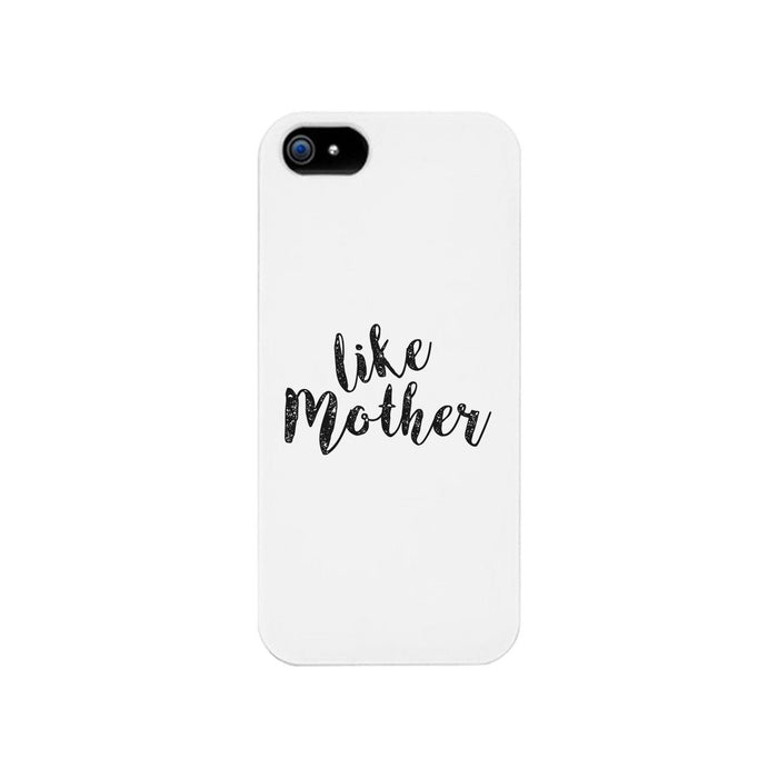 Like Mother White Phone Case