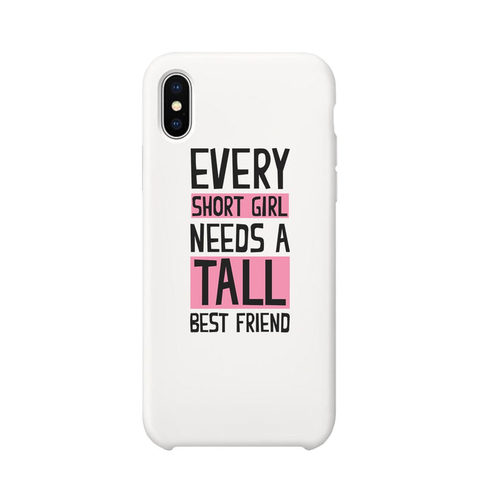 Every Tall and Short Needs Best Friend Matching White Phone Cases BFF