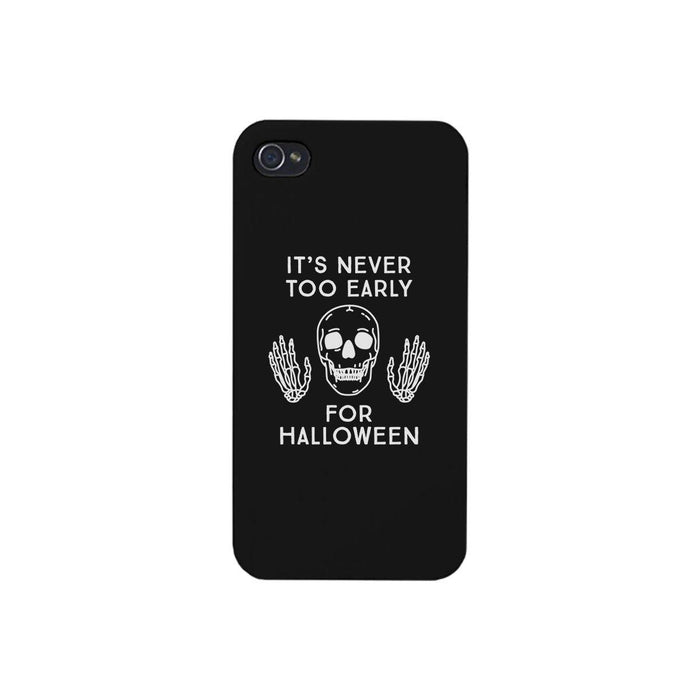 It's Never Too Early For Halloween Black Phone Case