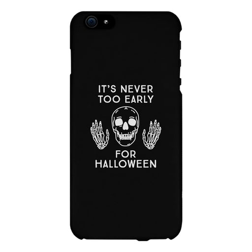 It's Never Too Early For Halloween Black Phone Case