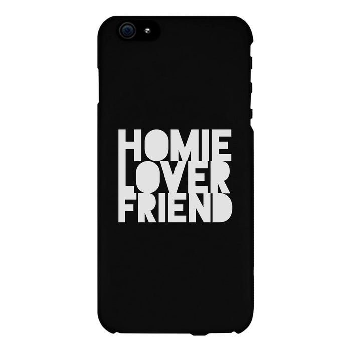 Homie Lover Friend Black Phone Case