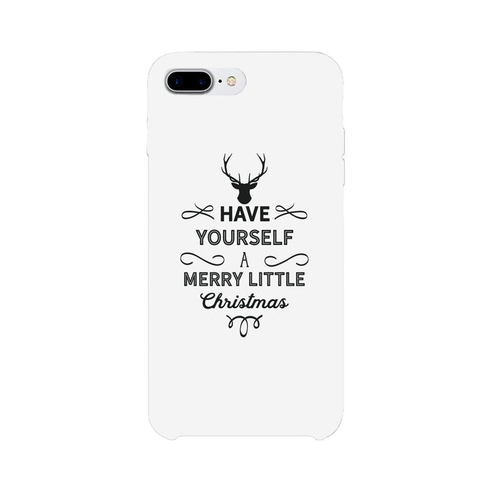 Have Yourself A Merry Little Christmas White Phone Case