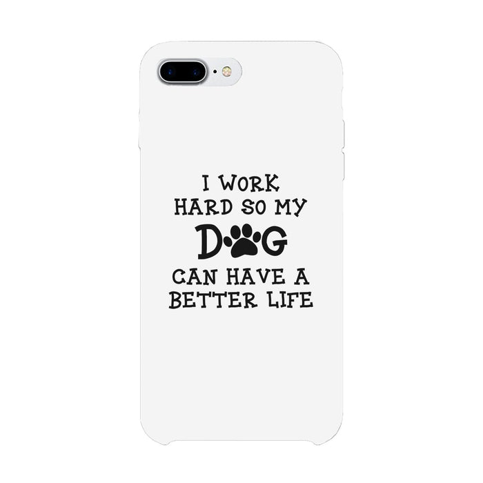 Work Hard Dog Life Phone Case Rubberized Grip Unique Mothers Gifts