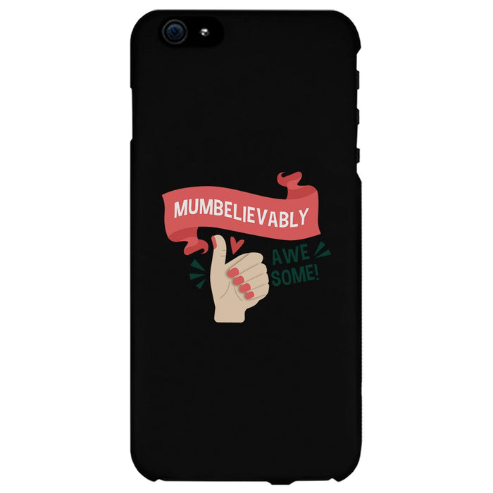 Mumbelievably Awesome Phone Case Unique Mothers Day Gift For Her