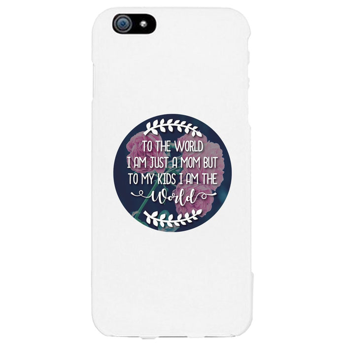 Just A Mom The World Phone Case Unique Mothers Day Gift For Moms