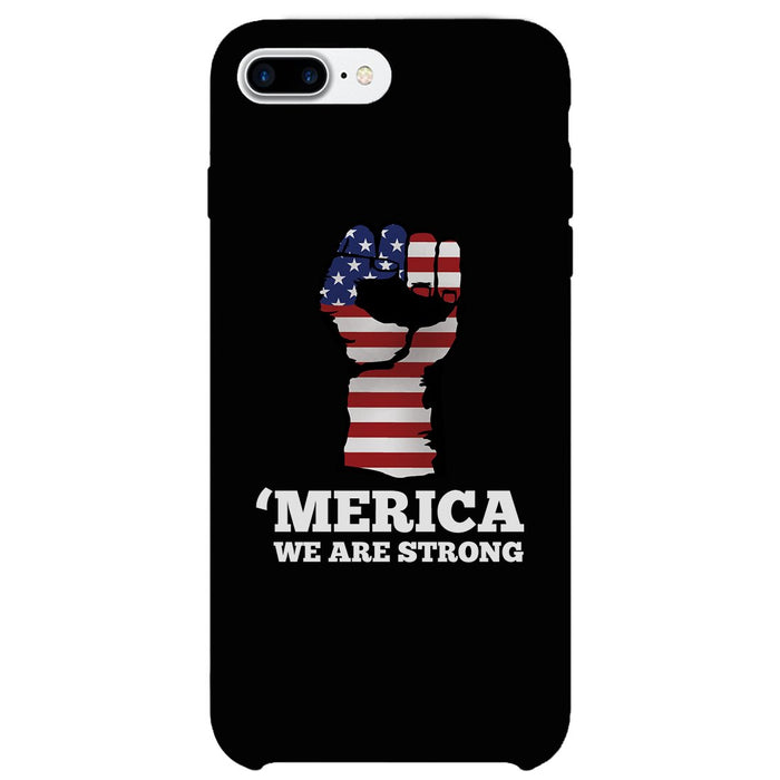 Merica We Strong Phone Case 4th of July Unique Graphic Phone Cover